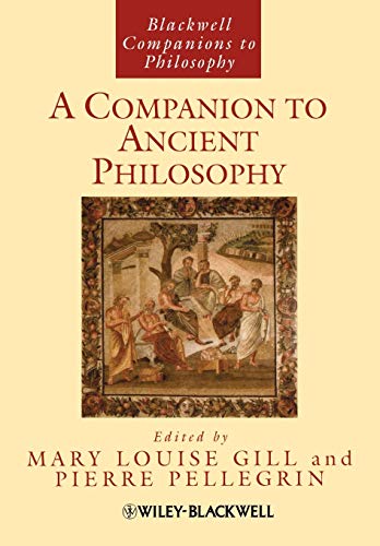 A Companion to Ancient Philosophy (Blackwell Companions to Philosophy)